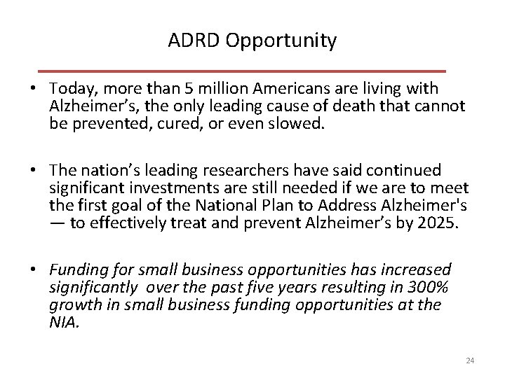 ADRD Opportunity • Today, more than 5 million Americans are living with Alzheimer’s, the