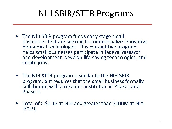 NIH SBIR/STTR Programs • The NIH SBIR program funds early stage small businesses that