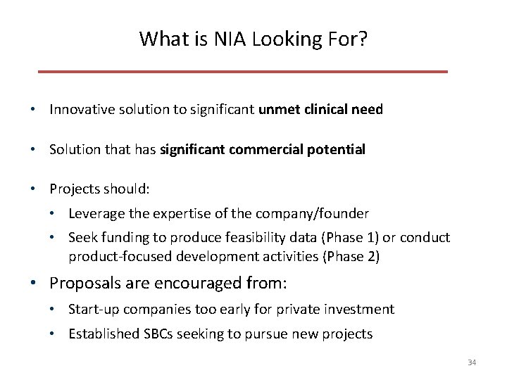 What is NIA Looking For? • Innovative solution to significant unmet clinical need •