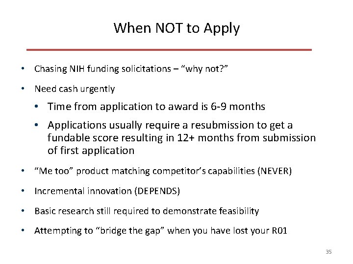 When NOT to Apply • Chasing NIH funding solicitations – “why not? ” •