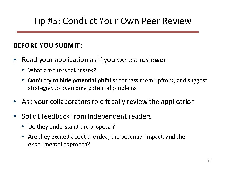 Tip #5: Conduct Your Own Peer Review BEFORE YOU SUBMIT: • Read your application