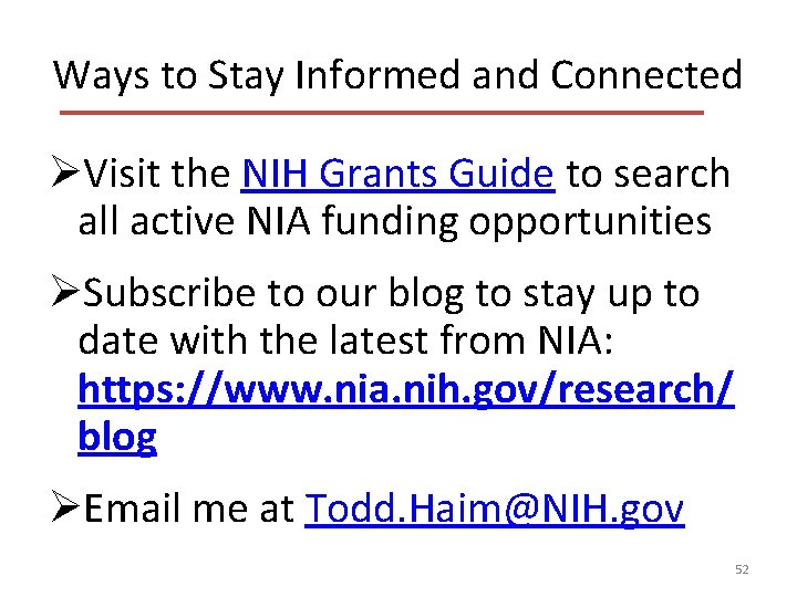 Ways to Stay Informed and Connected ØVisit the NIH Grants Guide to search all