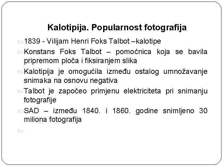 Kalotipija. Popularnost fotografija 1839 - Vilijam Henri Foks Talbot –kalotipe Konstans Foks Talbot –