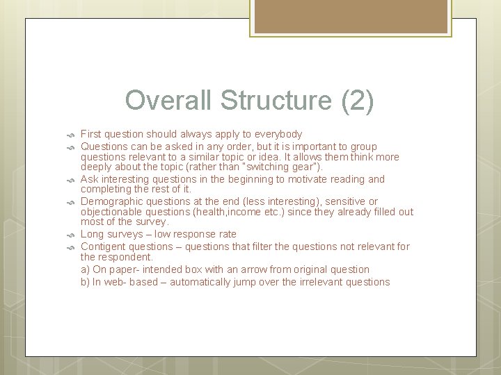 Overall Structure (2) First question should always apply to everybody Questions can be asked