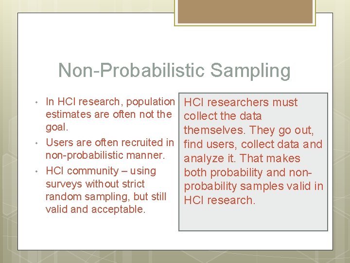 Non-Probabilistic Sampling • • • In HCI research, population estimates are often not the