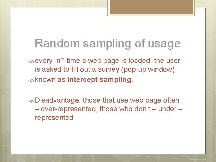 Random sampling of usage every nth time a web page is loaded, the user