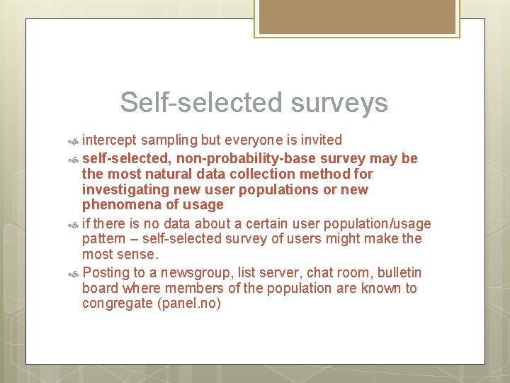Self-selected surveys intercept sampling but everyone is invited self-selected, non-probability-base survey may be the