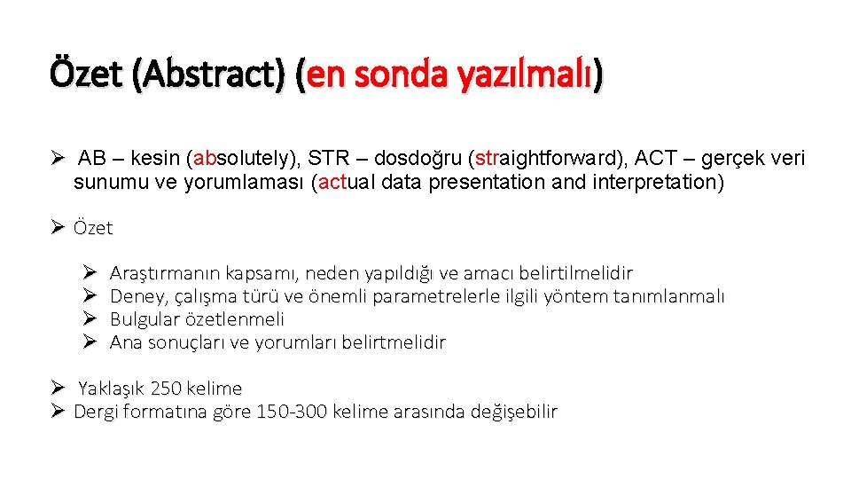 Özet (Abstract) (en sonda yazılmalı) Ø AB – kesin (absolutely), STR – dosdoğru (straightforward),