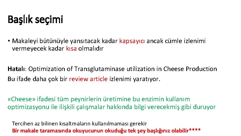 Başlık seçimi • Makaleyi bütünüyle yansıtacak kadar kapsayıcı ancak cümle izlenimi vermeyecek kadar kısa