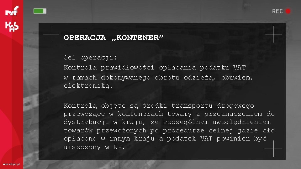 OPERACJA „KONTENER” Cel operacji: Kontrola prawidłowości opłacania podatku VAT w ramach dokonywanego obrotu odzieżą,