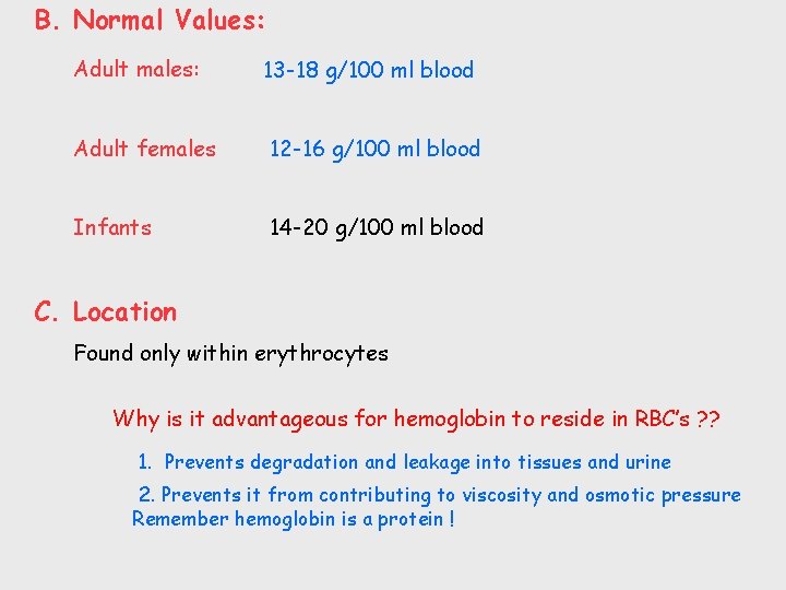 B. Normal Values: Adult males: 13 -18 g/100 ml blood Adult females 12 -16