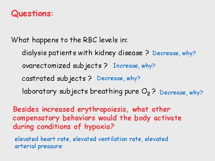 Questions: What happens to the RBC levels in: dialysis patients with kidney disease ?