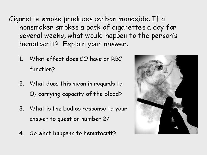 Cigarette smoke produces carbon monoxide. If a nonsmoker smokes a pack of cigarettes a