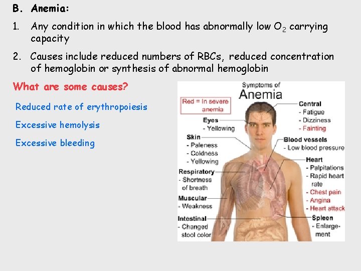 B. Anemia: 1. Any condition in which the blood has abnormally low O 2