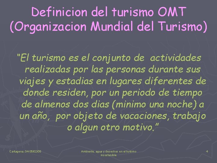 Definicion del turismo OMT (Organizacion Mundial del Turismo) “El turismo es el conjunto de