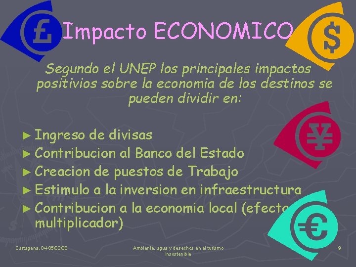 Impacto ECONOMICO Segundo el UNEP los principales impactos positivios sobre la economia de los