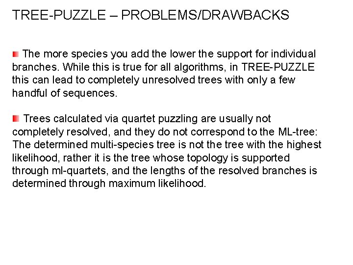 TREE-PUZZLE – PROBLEMS/DRAWBACKS The more species you add the lower the support for individual