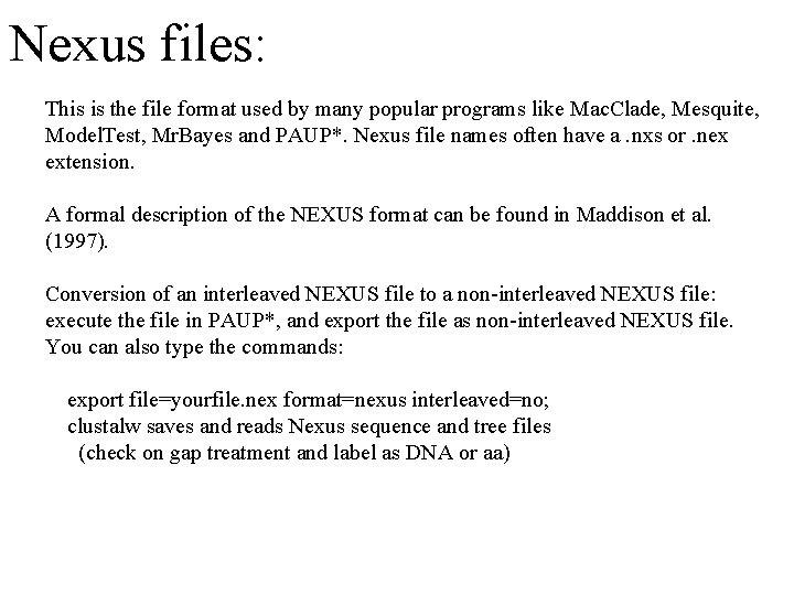 Nexus files: This is the file format used by many popular programs like Mac.