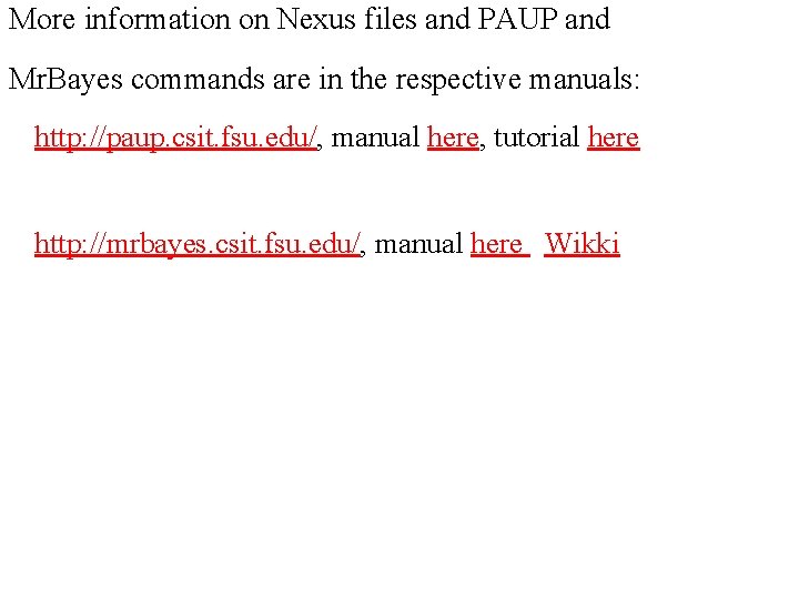 More information on Nexus files and PAUP and Mr. Bayes commands are in the