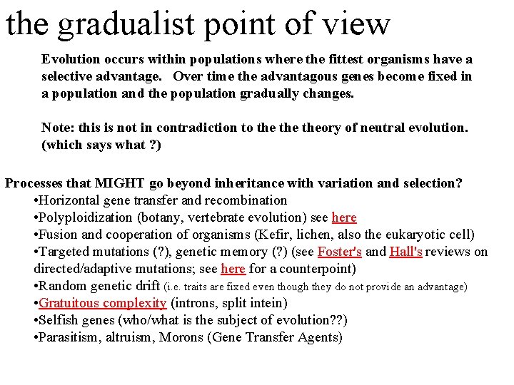 the gradualist point of view Evolution occurs within populations where the fittest organisms have