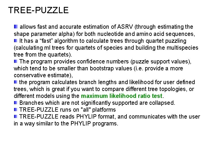 TREE-PUZZLE allows fast and accurate estimation of ASRV (through estimating the shape parameter alpha)