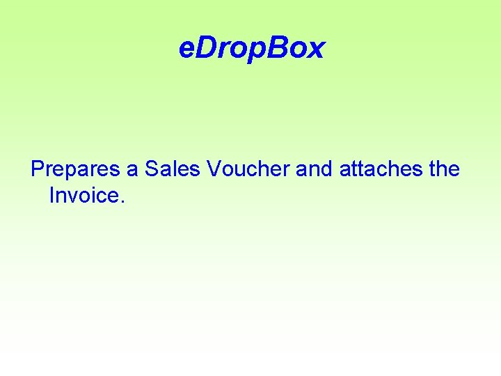 e. Drop. Box Prepares a Sales Voucher and attaches the Invoice. 