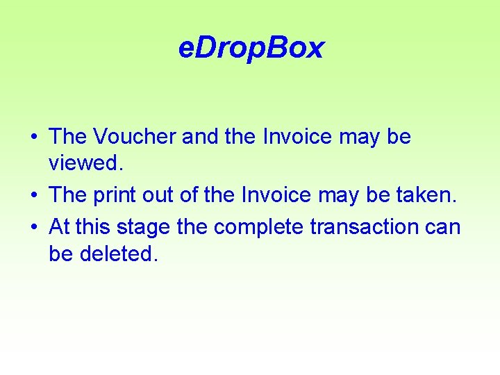 e. Drop. Box • The Voucher and the Invoice may be viewed. • The