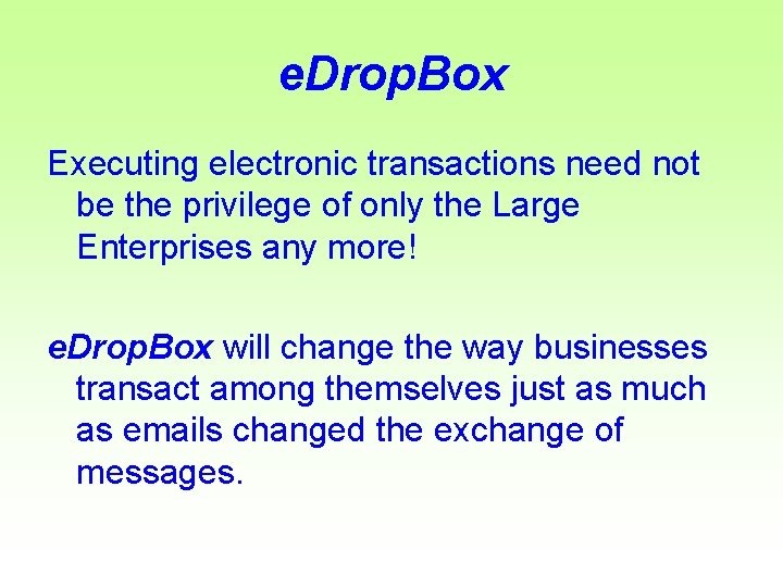 e. Drop. Box Executing electronic transactions need not be the privilege of only the
