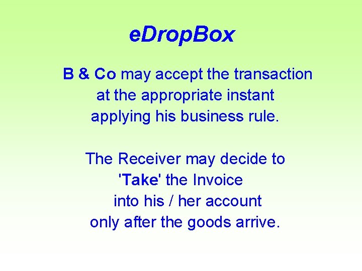 e. Drop. Box B & Co may accept the transaction at the appropriate instant