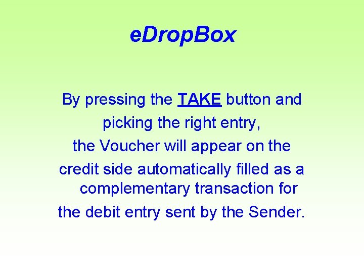 e. Drop. Box By pressing the TAKE button and picking the right entry, the