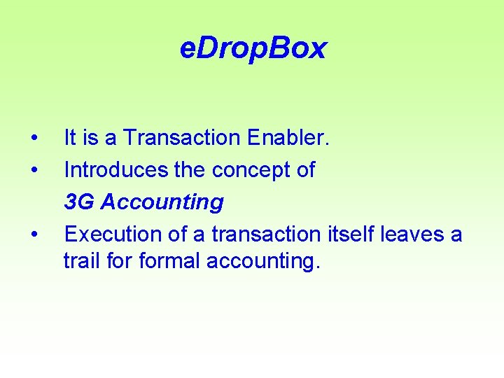 e. Drop. Box • • • It is a Transaction Enabler. Introduces the concept