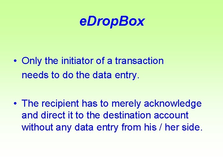 e. Drop. Box • Only the initiator of a transaction needs to do the