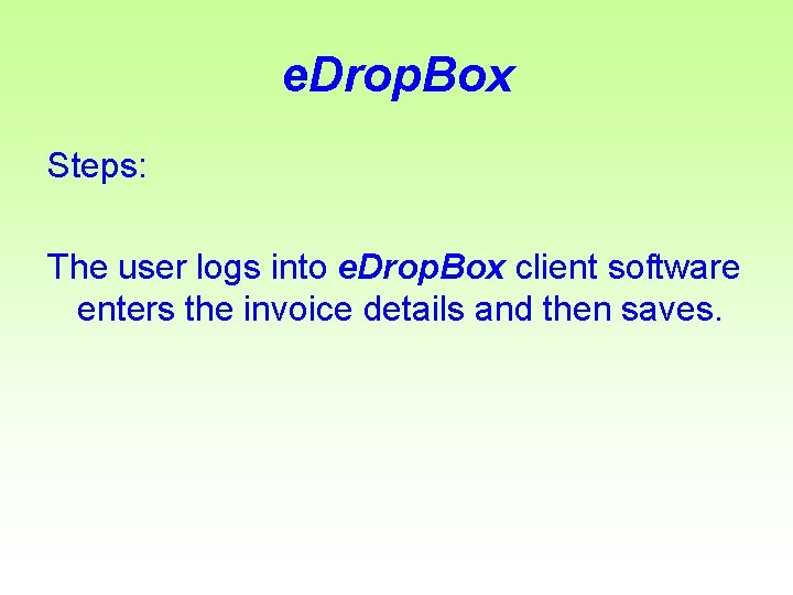 e. Drop. Box Steps: The user logs into e. Drop. Box client software enters