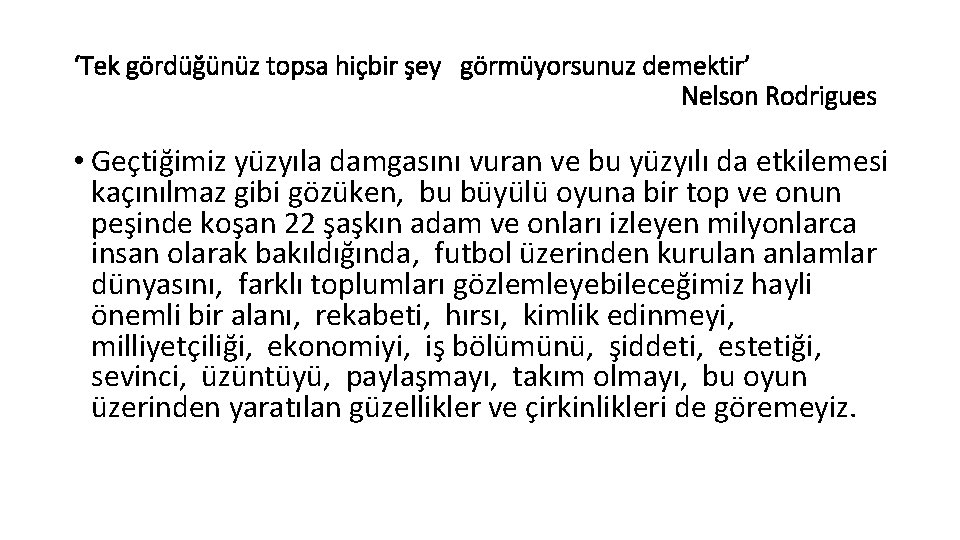 ‘Tek gördüğünüz topsa hiçbir şey görmüyorsunuz demektir’ Nelson Rodrigues • Geçtiğimiz yüzyıla damgasını vuran