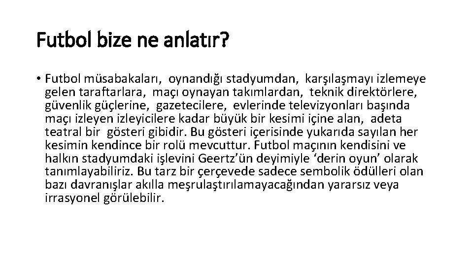 Futbol bize ne anlatır? • Futbol müsabakaları, oynandığı stadyumdan, karşılaşmayı izlemeye gelen taraftarlara, maçı