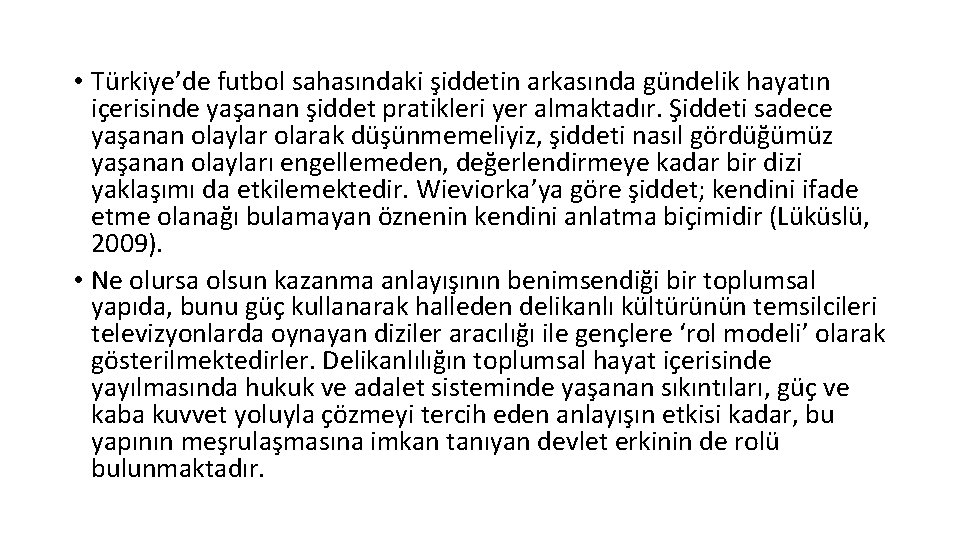  • Türkiye’de futbol sahasındaki şiddetin arkasında gündelik hayatın içerisinde yaşanan şiddet pratikleri yer