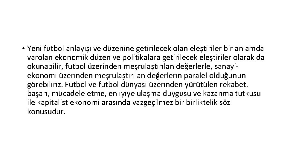  • Yeni futbol anlayışı ve düzenine getirilecek olan eleştiriler bir anlamda varolan ekonomik