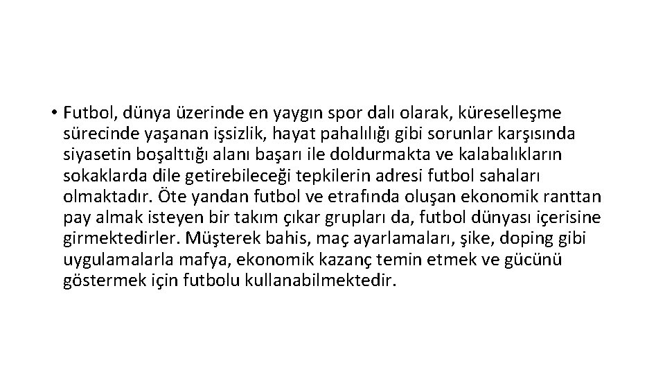  • Futbol, dünya üzerinde en yaygın spor dalı olarak, küreselleşme sürecinde yaşanan işsizlik,