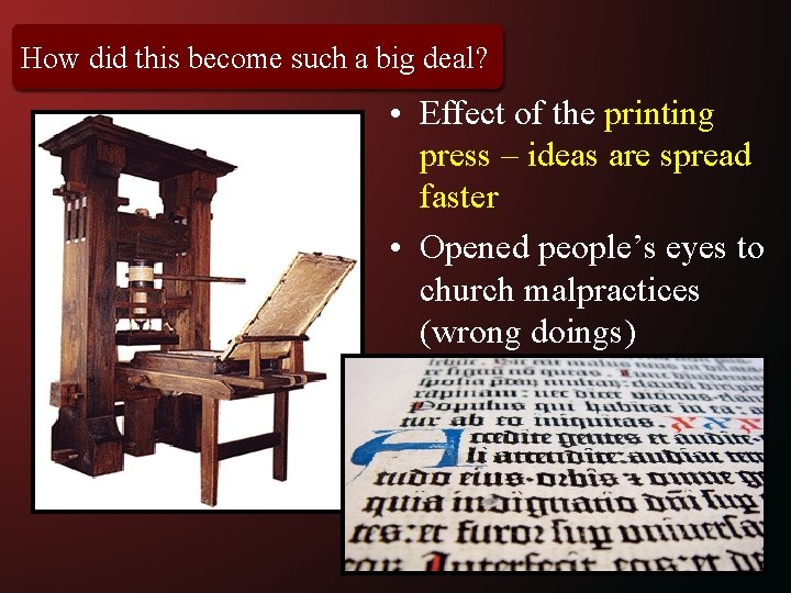 How did this become such a big deal? • Effect of the printing press