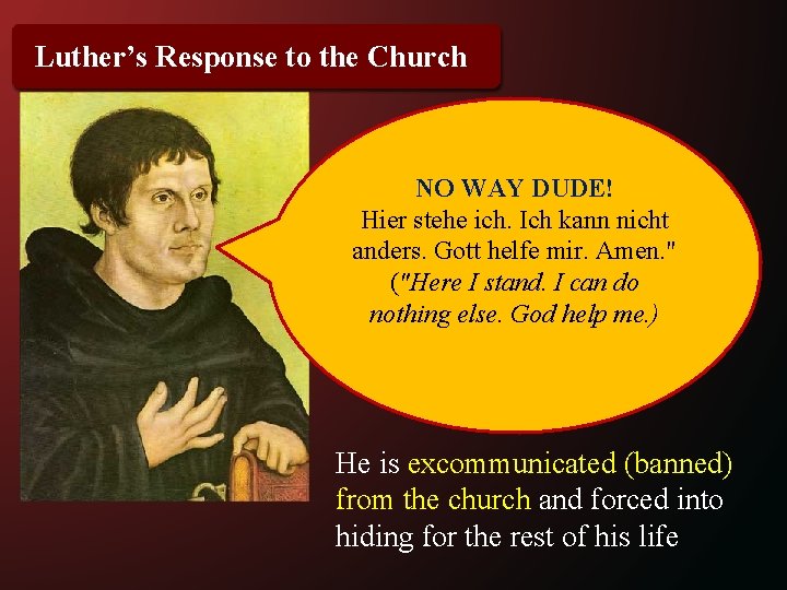 Luther’s Response to the Church NO WAY DUDE! Hier stehe ich. Ich kann nicht