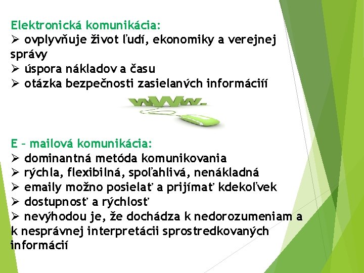Elektronická komunikácia: Ø ovplyvňuje život ľudí, ekonomiky a verejnej správy Ø úspora nákladov a Elektronická komunikácia: Ø ovplyvňuje život ľudí, ekonomiky a verejnej správy Ø úspora nákladov a