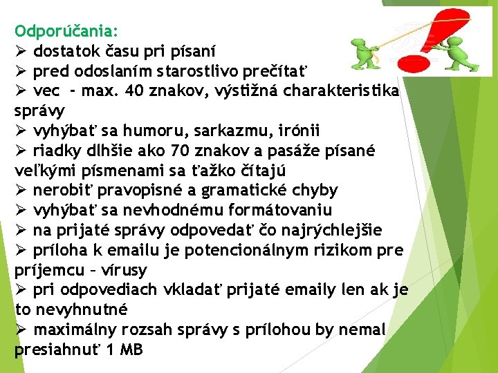 Odporúčania: Ø dostatok času pri písaní Ø pred odoslaním starostlivo prečítať Ø vec - Odporúčania: Ø dostatok času pri písaní Ø pred odoslaním starostlivo prečítať Ø vec -