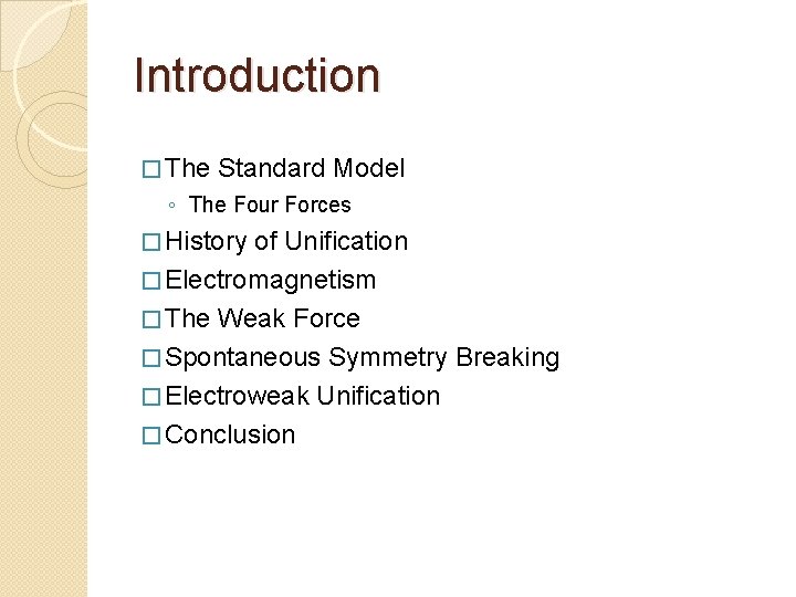 Introduction � The Standard Model ◦ The Four Forces � History of Unification �