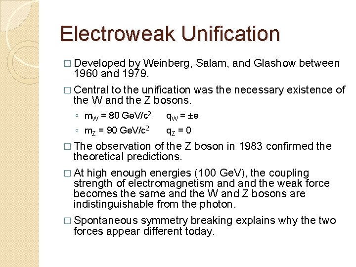 Electroweak Unification � Developed by Weinberg, Salam, and Glashow between 1960 and 1979. �