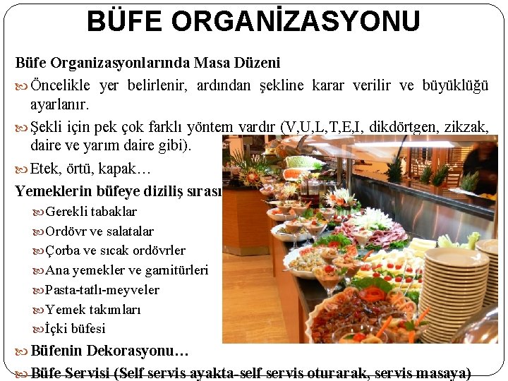 BÜFE ORGANİZASYONU Büfe Organizasyonlarında Masa Düzeni Öncelikle yer belirlenir, ardından şekline karar verilir ve