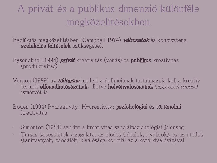 A privát és a publikus dimenzió különféle megközelítésekben Evolúciós megközelítésben (Campbell 1974) változatok és