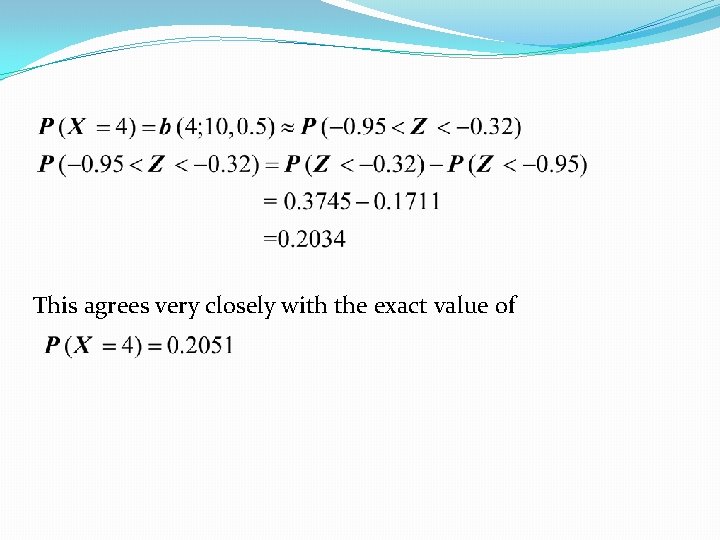 This agrees very closely with the exact value of 