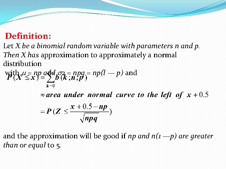 Definition: Let X be a binomial random variable with parameters n and p. Then