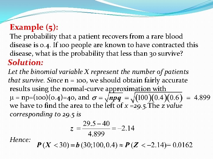 Example (5): The probability that a patient recovers from a rare blood disease is