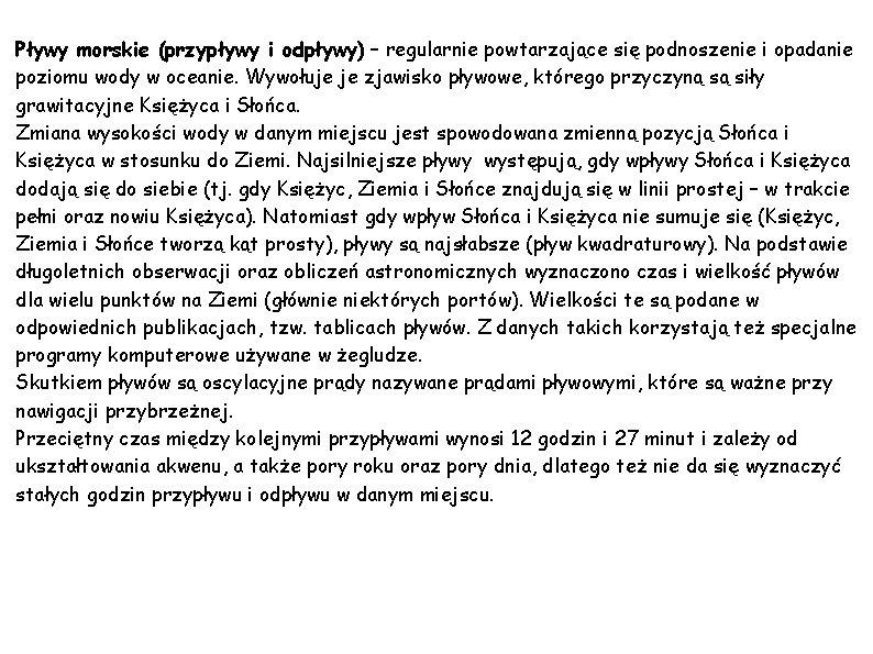 Pływy morskie (przypływy i odpływy) – regularnie powtarzające się podnoszenie i opadanie poziomu wody